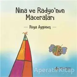 Nina ve Radyo’nun Maceraları - Rüya Aygüneş - Yeni İnsan Yayınevi