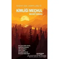 Kimliği Meçhul - Mistik Göl Dörtlüsü 2 - Necdet Özkaya - Yeni İnsan Yayınevi
