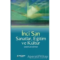 Sanatlar, Eğitim ve Kültür - İnci San - Yeni İnsan Yayınevi