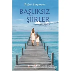 Başlıksız Şiirler - Yeşim Koçman - Yeni İnsan Yayınevi