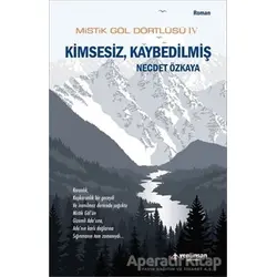Mistik Göl Dörtlüsü 4 - Kimsesiz, Kaybedilmiş - Necdet Özkaya - Yeni İnsan Yayınevi