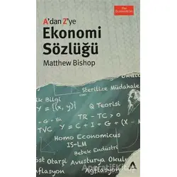 A’dan Z’ye Ekonomi Sözlüğü - Matthew Bishop - Adres Yayınları