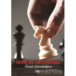İran ve Ortadoğu - Ünal Gündoğan - Adres Yayınları