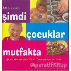 Şimdi Çocuklar Mutfakta - Sara Lewis - Büyülü Fener Yayınları