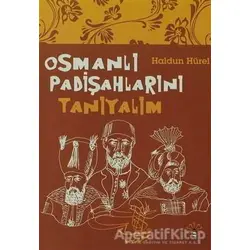 Osmanlı Padişahlarını Tanıyalım - Haldun Hürel - Büyülü Fener Yayınları