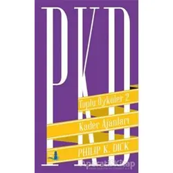 Toplu Öyküler 2: Kader Ajanları - Philip K. Dick - Büyülü Fener Yayınları