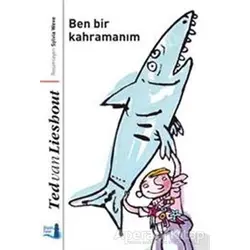 Ben Bir Kahramanım - Ted van Lieshout - Büyülü Fener Yayınları