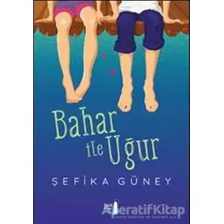 Bahar ile Uğur - Şefika Güney - Büyülü Fener Yayınları