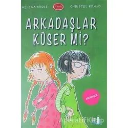 Arkadaşlar Küser Mi? - Helena Bross - Büyülü Fener Yayınları