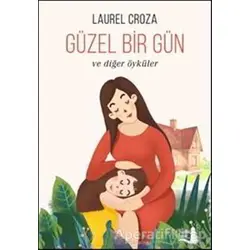 Güzel Bir Gün - Laurel Croza - Büyülü Fener Yayınları