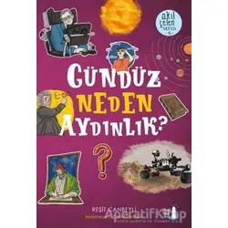 Gündüz Neden Aydınlık? - Akıl Çelen Serisi 6 - Reşit Canbeyli - Büyülü Fener Yayınları