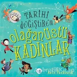 Tarihi Değiştiren Olağanüstü Kadınlar - Kate Pankhurst - Büyülü Fener Yayınları