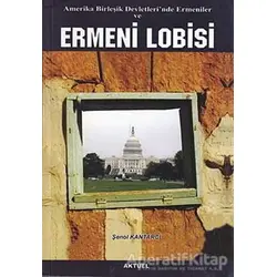 Amerika Birleşik Devletleri’nde Ermeniler ve Ermeni Lobisi - Şenol Kantarcı - Alfa Aktüel Yayınları