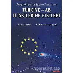 Avrupa Güvenlik ve Savunma Politikası’nın Türkiye - AB İlişkilerine Etkileri