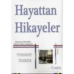 Hayattan Hikayeler - Turgut Özeke - Alfa Aktüel Yayınları