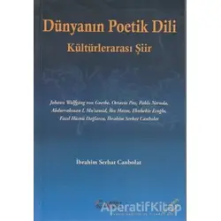 Dünyanın Poetik Dili - Kültürlerarası Şiir - İbrahim Serhat Canbolat - Alfa Aktüel Yayınları