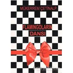 Flamingoların Dansı - Mükerrem Çetinalp - Alfa Aktüel Yayınları
