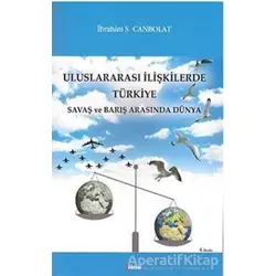 Uluslararası İlişkilerde Türkiye - İbrahim S. Canbolat - Alfa Aktüel Yayınları
