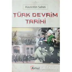 Türk Devrim Tarihi - Hayrettin Şahin - Alfa Aktüel Yayınları