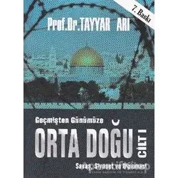 Geçmişten Günümüze Orta Doğu - Cilt 1 - Tayyar Arı - Alfa Aktüel Yayınları