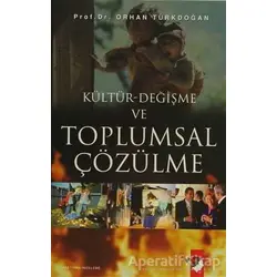 Kültür-Değişme ve Toplumsal Çözülme - Orhan Türkdoğan - IQ Kültür Sanat Yayıncılık
