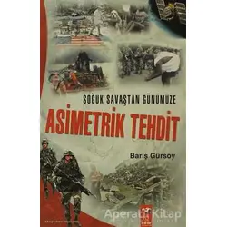 Soğuk Savaştan Günümüze Asimetrik Tehdit - Barış Gürsoy - IQ Kültür Sanat Yayıncılık