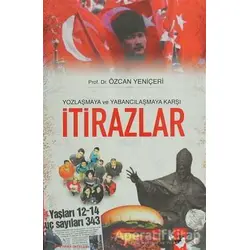Yozlaşmaya ve Yabancılaşmaya Karşı İtirazlar - Özcan Yeniçeri - IQ Kültür Sanat Yayıncılık