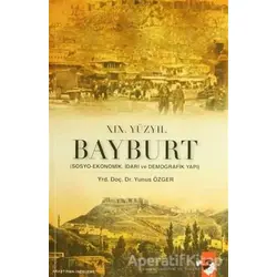 19. Yüzyıl Bayburt - Yunus Özger - IQ Kültür Sanat Yayıncılık