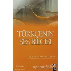 Türkçenin Ses Bilgisi - Mustafa Volkan Coşkun - IQ Kültür Sanat Yayıncılık