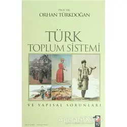 Türk Toplum Sistemi ve Yapısal Sorunları - Orhan Türkdoğan - IQ Kültür Sanat Yayıncılık