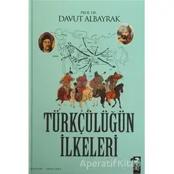 Türkçülüğün İlkeleri - Davut Albayrak - IQ Kültür Sanat Yayıncılık