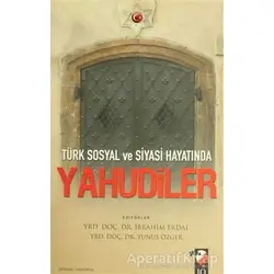 Türk Sosyal ve Siyasi Hayatında Yahudiler - Kolektif - IQ Kültür Sanat Yayıncılık