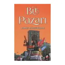 Bit Pazarı - Ahmet Köklügiller - IQ Kültür Sanat Yayıncılık