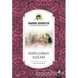 Emir Çoban Kızları - Emine Semiyye - IQ Kültür Sanat Yayıncılık