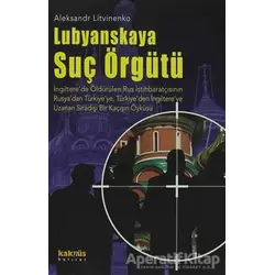 Lubyanskaya Suç Örgütü - Aleksandr Litvinenko - Kaknüs Yayınları
