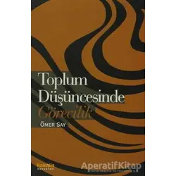 Toplum Düşüncesinde Görecilik - Ömer Say - Kaknüs Yayınları
