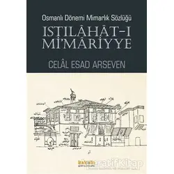 Osmanlı Dönemi Mimarlık Sözlüğü - Istılahat-ı Mimariyye - Celal Esad Arseven - Kaknüs Yayınları