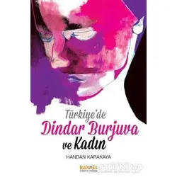 Türkiye’de Dindar Burjuva ve Kadın - Handan Karakaya - Kaknüs Yayınları