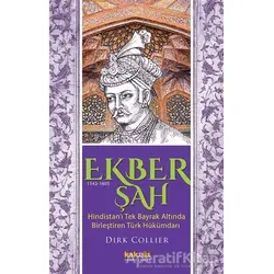 Ekber Şah (1543-1605) - Dirk Collier - Kaknüs Yayınları