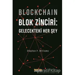 Blockchain Blok Zinciri - Gelecekteki Her Şey - Stephen P. Williams - Kaknüs Yayınları