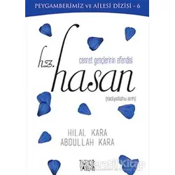 Cennet Gençlerinin Efendisi Hz. Hasan - Hilal Kara - İlkgençlik Yayınları
