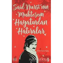 Said Nursinin Muhteşem Hayatından Hatıralar - 1 - Ömer Faruk Paksu - İlkgençlik Yayınları