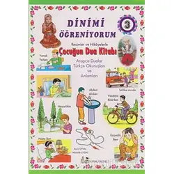 Dinimi Öğreniyorum 3 - Resimler ve Hikayelerle Çocuğun Dua Kitabı - Asım Uysal - Uysal Yayınevi