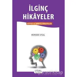 İlginç Hikayeler - Mürşide Uysal - Uysal Yayınevi