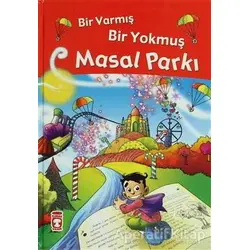 Bir Varmış Bir Yokmuş Masal Parkı - Nefise Atçakarlar - Timaş Çocuk - İlk Gençlik