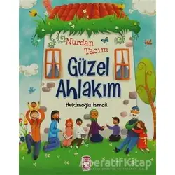 Nurdan Tacım Güzel Ahlakım - İsmail Hekimoğlu - Timaş Çocuk