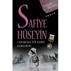 Çanakkale’nin Kadın Kahramanı Safiye Hüseyin - İsmail Bilgin - Timaş Yayınları