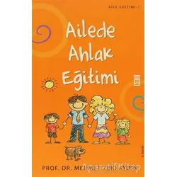 Ailede Ahlak Eğitimi - Mehmet Zeki Aydın - Timaş Yayınları