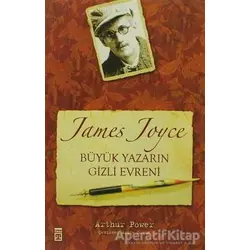 James Joyce Büyük Yazarın Gizli Evreni - Arthur Power - Timaş Yayınları