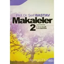 Makaleler 2 - Şerif Baştav - Berikan Yayınları